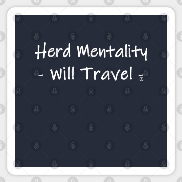 Herd Mentality Will Travel Sticker by The Witness